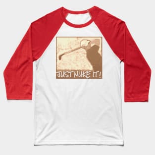 Just Nuke It ! Baseball T-Shirt